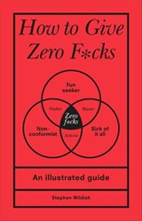 How to Give Zero F*cks - Stephen Wildish - 9781473581944