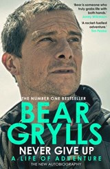 Never Give Up - Bear Grylls - 9781473584938
