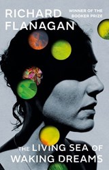 The Living Sea of Waking Dreams - Richard Flanagan - 9781473585607