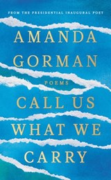 Call Us What We Carry - Amanda Gorman - 9781473596559