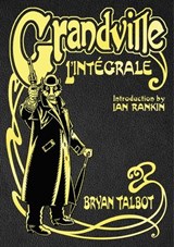 Grandville L'Intégrale - Bryan Talbot - 9781473597082