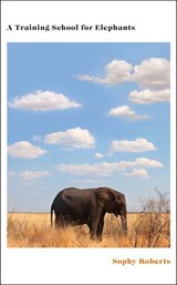 A Training School for Elephants - Sophy Roberts - 9781473597471