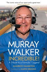 Murray Walker: Incredible! - Maurice Hamilton - 9781473598294