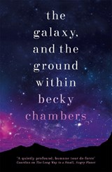 The Galaxy, and the Ground Within - Becky Chambers - 9781473647688