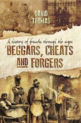 Beggars, Cheats and Forgers - David Thomas - 9781473838178