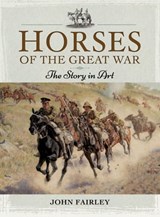 Horses of the Great War - John Fairley - 9781473848276