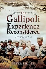 The Gallipoli Experience Reconsidered - Peter Liddle - 9781473851092
