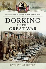 Dorking in the Great War - Kathryn Atherton - 9781473854406