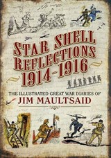 Star Shell Reflections, 1914–1916 - Jim Maultsaid - 9781473857834