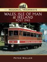 Wales, Isle of Man & Ireland, Post 1945 - Peter Waller - 9781473861923