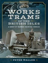 Works Trams of the British Isles - Peter Waller - 9781473862258