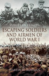 Escaping Soldiers and Airmen of World War I - Martin W. Bowman - 9781473863248