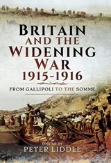 Britain and a Widening War, 1915–1916 - Peter Liddle - 9781473867192