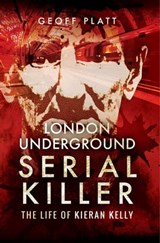 London Underground Serial Killer - Geoff Platt - 9781473872271
