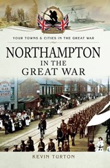 Northampton in the Great War - Kevin Turton - 9781473873629