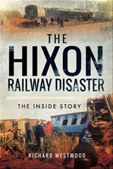 The Hixon Railway Disaster - Richard Westwood - 9781473884458