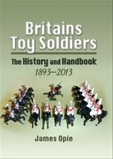 Britains Toy Soldiers - James Opie - 9781473885158