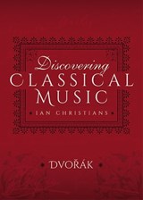 Discovering Classical Music: Dvorák - Ian Christians - 9781473888142