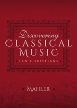Discovering Classical Music: Mahler - Ian Christians - 9781473888173