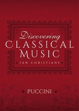 Discovering Classical Music: Puccini - Ian Christians - 9781473888449