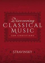 Discovering Classical Music: Stravinsky - Ian Christians - 9781473888777