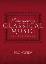 Discovering Classical Music: Prokofiev - Ian Christians - 9781473888807