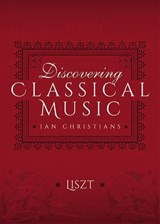 Discovering Classical Music: Liszt - Ian Christians - 9781473888951