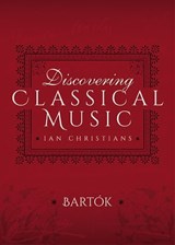 Discovering Classical Music: Bartók - Ian Christians - 9781473889040