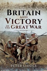 Britain and Victory in the Great War - Peter Liddle - 9781473891630