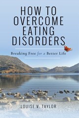 How to Overcome Eating Disorders - Louise V. Taylor - 9781473895065