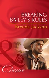 Breaking Bailey's Rules (The Westmorelands, Book 29) (Mills & Boon Desire) - Brenda Jackson - 9781474003599