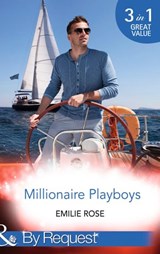 Millionaire Playboys: Paying the Playboy's Price (Trust Fund Affairs) / Exposing the Executive's Secrets (Trust Fund Affairs) / Bending to the Bachelor's Will (Trust Fund Affairs) (Mills & Boon By Req - Emilie Rose - 9781474004046