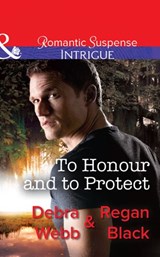 To Honour And To Protect (The Specialists: Heroes Next Door, Book 3) (Mills & Boon Intrigue) - Debra Webb ; Regan Black - 9781474005258