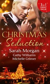 Christmas Seduction: The Twelve Nights of Christmas / His Christmas Acquisition / Caroselli's Christmas Baby - Sarah Morgan ; Cathy Williams ; Michelle Celmer - 9781474006620