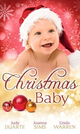 Christmas Baby: A Baby Under the Tree / A Baby For Christmas / Her Christmas Hero - Judy Duarte ; Joanna Sims ; Linda Warren - 9781474007573