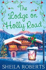 The Lodge on Holly Road - Sheila Roberts - 9781474008471