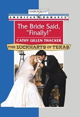 The Bride Said, 'Finally!' (Mills & Boon American Romance) - Cathy Gillen Thacker - 9781474009270