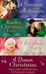 A Dream Christmas: Billionaire under the Mistletoe / Snowed in with Her Boss / A Diamond for Christmas / The Blanchland Secret / The Mistress of Hanover Square / A Baby Under the Tree / A Baby For Chr - Carole Mortimer ; Maisey Yates ; Joss Wood ; Nicola Cornick ; Anne Herries ; Judy Duarte ; Joanna Sims ; Linda Warren - 9781474014250