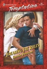 Breaking The Rules (Mills & Boon Temptation) - Jamie Denton - 9781474017992