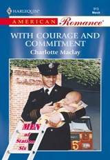 With Courage And Commitment (Mills & Boon American Romance) - Charlotte Maclay - 9781474021548