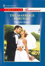 The Marriage Portrait (Mills & Boon American Romance) - Pamela Bauer - 9781474021661