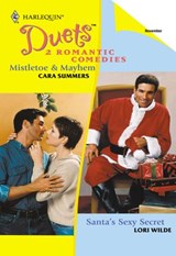 Mistletoe & Mayhem / Santa's Sexy Secret: Mistletoe & Mayhem / Santa's Sexy Secret (Mills & Boon Silhouette) - Cara Summers ; Lori Wilde - 9781474025362