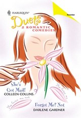 She's Got Mail! / Forget Me? Not: She's Got Mail! / Forget Me? Not (Mills & Boon Silhouette) - Colleen Collins ; Darlene Gardner - 9781474025461