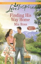 Finding His Way Home (Barrett's Mill, Book 3) (Mills & Boon Love Inspired) - Mia Ross - 9781474028745