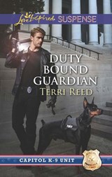 Duty Bound Guardian (Capitol K-9 Unit, Book 2) (Mills & Boon Love Inspired Suspense) - Terri Reed - 9781474028851