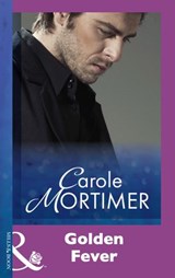 Golden Fever - Carole Mortimer - 9781474029872