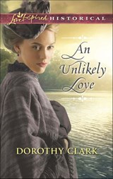 An Unlikely Love (Mills & Boon Love Inspired Historical) - Dorothy Clark - 9781474031158
