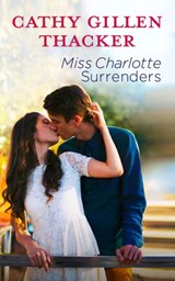 Miss Charlotte Surrenders - Cathy Gillen Thacker - 9781474031257