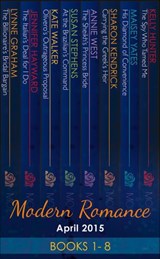 Modern Romance April 2015 Books 1-8 - Lynne Graham ; Jennifer Hayward ; Susan Stephens ; Annie West ; Maisey Yates ; Sharon Kendrick ; Kate Walker ; Kelly Hunter - 9781474031455