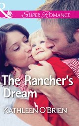 The Rancher's Dream (The Sisters of Bell River Ranch, Book 6) (Mills & Boon Superromance) - Kathleen O'Brien - 9781474031608